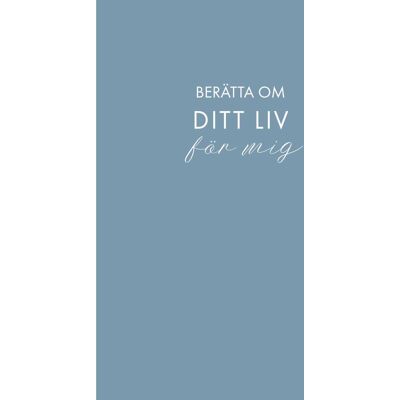 Berätta Om Ditt Liv För Mig- En Bok Att Ge Bort Och Få Tillbaka (Blå) Berätta Om Ditt Liv För Mig- En Bok Att Ge Bort Och Få Tillbaka (Blå)