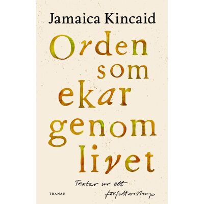 Orden Som Ekar Genom Livet - Texter Ur Ett Författarskap Orden Som Ekar Genom Livet - Texter Ur Ett Författarskap