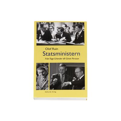 Statsministern - Från Tage Erlander Till Göran Persson Statsministern - Från Tage Erlander Till Göran Persson