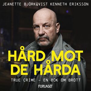 Förlaget M Hård mot de hårda. True crime - En bok om brott, Ljudbok Förlaget M Hård mot de hårda. True crime - En bok om brott, Ljudbok