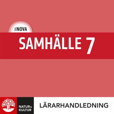 Natur & Kultur Digital SOL NOVA Samhälle 7 Lärarhandledning Digital Natur & Kultur Digital SOL NOVA Samhälle 7 Lärarhandledning Digital