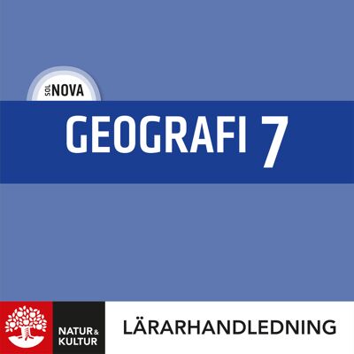 Natur & Kultur Digital SOL NOVA Geografi 7 Lärarhandledning Digital Natur & Kultur Digital SOL NOVA Geografi 7 Lärarhandledning Digital