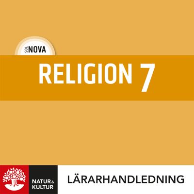 Natur & Kultur Digital SOL NOVA Religion 7 Lärarhandledning Digital Natur & Kultur Digital SOL NOVA Religion 7 Lärarhandledning Digital