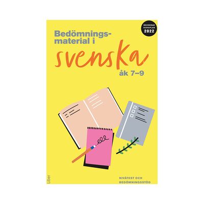 Liber Bedömningsmaterial i svenska åk 7-9 (nedladdningsbar) Liber Bedömningsmaterial i svenska åk 7-9 (nedladdningsbar)