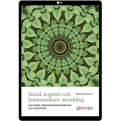 Social, kognitiv och kommunikativ utveckling e-bok : Om observationsinlärning och imitation hos förskolebarn Social, kognitiv och kommunikativ utveckling e-bok : Om observationsinlärning och imitation hos förskolebarn