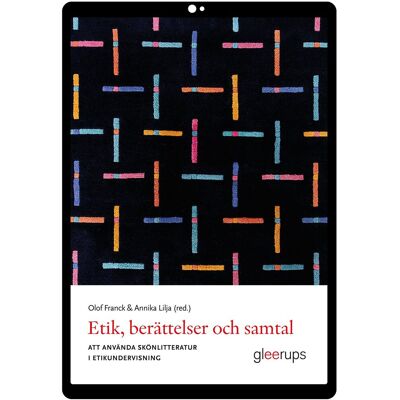 Etik, berättelser och samtal e-bok : att använda skönlitteratur i etikundervisning Etik, berättelser och samtal e-bok : att använda skönlitteratur i etikundervisning