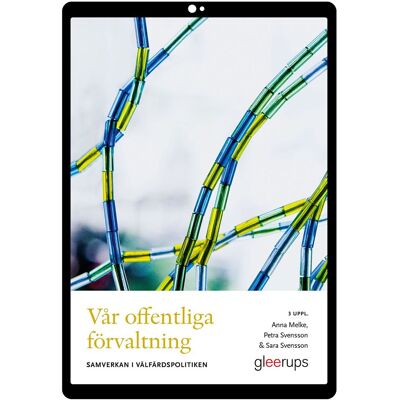 Vår offentliga förvaltning e-bok, 3 uppl : Samverkan i välfärdspolitiken Vår offentliga förvaltning e-bok, 3 uppl : Samverkan i välfärdspolitiken