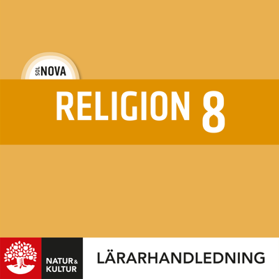 Natur & Kultur Digital SOL NOVA Religion 8 Lärarhandledning Digital Natur & Kultur Digital SOL NOVA Religion 8 Lärarhandledning Digital