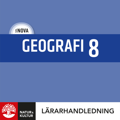 SOL NOVA Geografi 8 Lärarhandledning Digital SOL NOVA Geografi 8 Lärarhandledning Digital