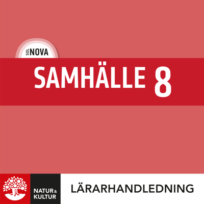 Natur & Kultur Digital SOL NOVA Samhälle 8 Lärarhandledning Digital Natur & Kultur Digital SOL NOVA Samhälle 8 Lärarhandledning Digital