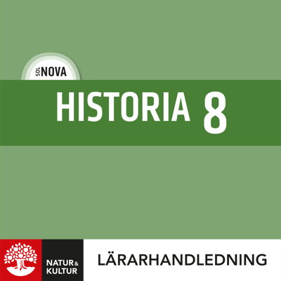 Natur & Kultur Digital SOL NOVA Historia 8 Lärarhandledning Digital Natur & Kultur Digital SOL NOVA Historia 8 Lärarhandledning Digital
