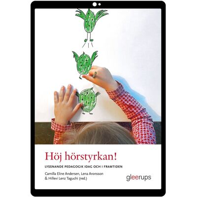 Höj hörstyrkan! e-bok : Lyssnande pedagogik idag och i framtiden Höj hörstyrkan! e-bok : Lyssnande pedagogik idag och i framtiden