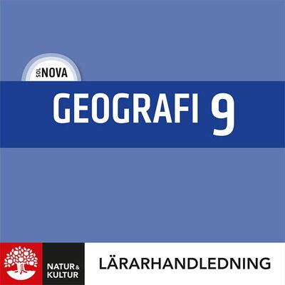 Natur & Kultur Digital SOL NOVA Geografi 9 Lärarhandledning Digital Natur & Kultur Digital SOL NOVA Geografi 9 Lärarhandledning Digital