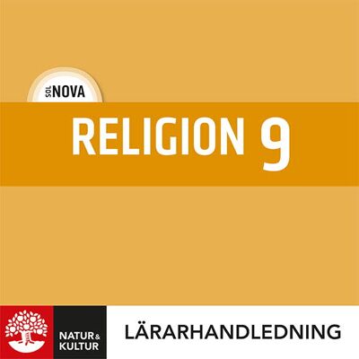 Natur & Kultur Digital SOL NOVA Religion 9 Lärarhandledning Digital Natur & Kultur Digital SOL NOVA Religion 9 Lärarhandledning Digital