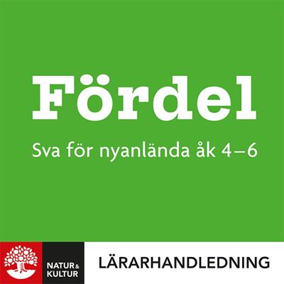 Fördel sva för nyanlända åk 4-6 Lärarhandledning Digital Fördel sva för nyanlända åk 4-6 Lärarhandledning Digital