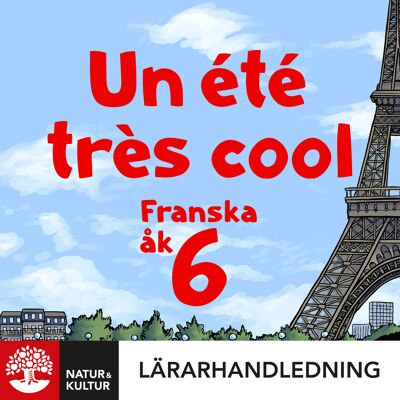 Natur & Kultur Digital Un été très cool 6 Lärarhandledning Digital Natur & Kultur Digital Un été très cool 6 Lärarhandledning Digital