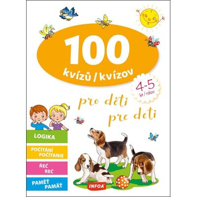 INFOA 100 kvízů/kvízov pro děti/pre deti: 4-5 let/rokov INFOA 100 kvízů/kvízov pro děti/pre deti: 4-5 let/rokov