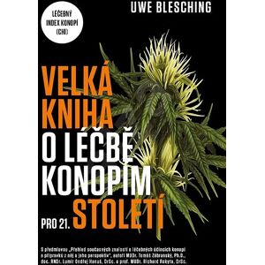 Volvox Globator Velká Kniha O Léčbě Konopím Pro 21. Století / Uwe Blesching Volvox Globator Velká Kniha O Léčbě Konopím Pro 21. Století / Uwe Blesching