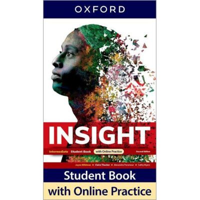 Oxford University Press Insight: Intermediate: Student Book with Online Practice Oxford University Press Insight: Intermediate: Student Book with Online Practice