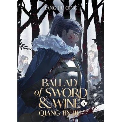 Seven Seas Ballad of Sword and Wine: Qiang Jin Jiu (Novel) Vol. 6 Seven Seas Ballad of Sword and Wine: Qiang Jin Jiu (Novel) Vol. 6