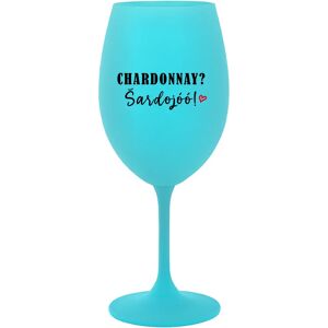 Giftela CHARDONNAY? ŠARDOJÓÓ! - tyrkysový pohár na víno 350 ml Giftela CHARDONNAY? ŠARDOJÓÓ! - tyrkysový pohár na víno 350 ml