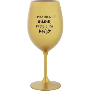 Giftela ...MAMA JE VONKU, TAK CHCE VÍNO... - zlatý pohár na víno 350 ml Giftela ...MAMA JE VONKU, TAK CHCE VÍNO... - zlatý pohár na víno 350 ml