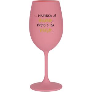 Giftela ...MAMA JE VONKU, TAK CHCE VÍNO... - ružový pohár na víno 350 ml Giftela ...MAMA JE VONKU, TAK CHCE VÍNO... - ružový pohár na víno 350 ml