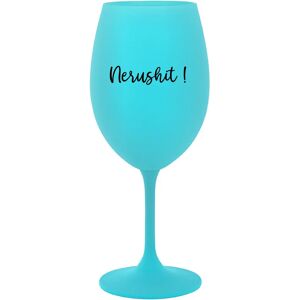 Giftela NERUSHIT! - tyrkysový pohár na víno 350 ml Giftela NERUSHIT! - tyrkysový pohár na víno 350 ml