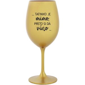 Giftela ...TATKO JE VONKU, TAK CHCE VÍNO... - zlatý pohár na víno 350 ml Giftela ...TATKO JE VONKU, TAK CHCE VÍNO... - zlatý pohár na víno 350 ml