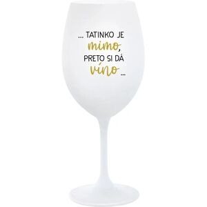 Giftela ...TATÍNEK JE VONKU, TAK CHCE VÍNO... - pohár na biele víno 350 ml Giftela ...TATÍNEK JE VONKU, TAK CHCE VÍNO... - pohár na biele víno 350 ml