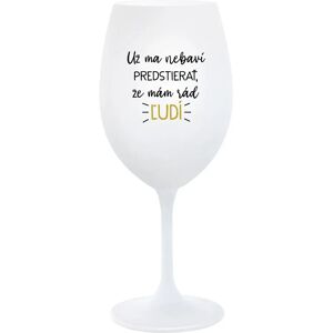 Giftela MÁM DOSŤ PREDSTAVY, ŽE MÁM RÁD ĽUDÍ - pohár na biele víno 350 ml Giftela MÁM DOSŤ PREDSTAVY, ŽE MÁM RÁD ĽUDÍ - pohár na biele víno 350 ml