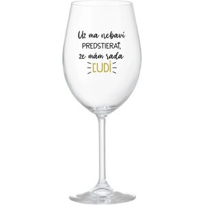 Giftela MÁM DOSŤ PRETENDINGU, ŽE MÁM RÁD ĽUDÍ - priehľadný pohár na víno 350 ml Giftela MÁM DOSŤ PRETENDINGU, ŽE MÁM RÁD ĽUDÍ - priehľadný pohár na víno 350 ml