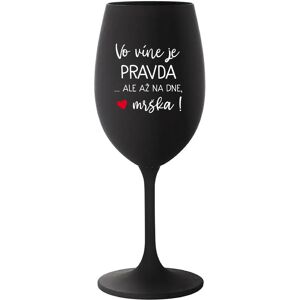 Giftela VÍNO JE PRAVDA...ALE NA DNI, BUTCH! - čierny pohár na víno 350 ml Giftela VÍNO JE PRAVDA...ALE NA DNI, BUTCH! - čierny pohár na víno 350 ml