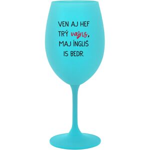 Giftela VEN AJ HEF THREE VAJNS, MAJ ÍNGLIŠ IS BEDR. - tyrkysový pohár na víno 350 ml Giftela VEN AJ HEF THREE VAJNS, MAJ ÍNGLIŠ IS BEDR. - tyrkysový pohár na víno 350 ml