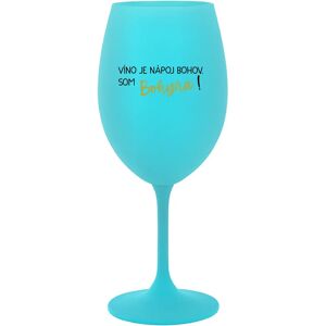 Giftela VÍNO JE BOŽSKÝ NÁPOJ. JA SOM BOŽSTVO! - tyrkysový pohár na víno 350 ml Giftela VÍNO JE BOŽSKÝ NÁPOJ. JA SOM BOŽSTVO! - tyrkysový pohár na víno 350 ml