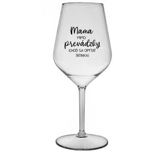 Giftela MAMA MIMO PRÁCE (PÝTAJ SA TATÍNKA) - priehľadný nerozbitný pohár na víno 470 ml Giftela MAMA MIMO PRÁCE (PÝTAJ SA TATÍNKA) - priehľadný nerozbitný pohár na víno 470 ml