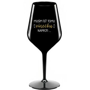 Giftela Musím si dať toto víno... - čierny nerozbitný pohár na víno 470 ml Giftela Musím si dať toto víno... - čierny nerozbitný pohár na víno 470 ml