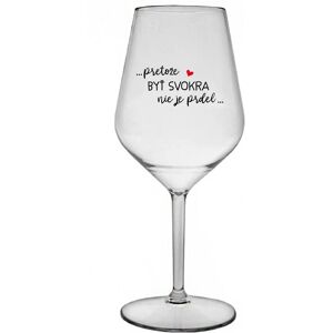 Giftela ...KEĎŽE BYŤ VÍNOM NIE JE PRELOMOVÉ... - priehľadný nerozbitný pohár na víno 470 ml Giftela ...KEĎŽE BYŤ VÍNOM NIE JE PRELOMOVÉ... - priehľadný nerozbitný pohár na víno 470 ml