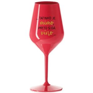 Giftela ...TATKO JE VONKU, TAK CHCE VÍNO... - červený nerozbitný pohár na víno 470 ml Giftela ...TATKO JE VONKU, TAK CHCE VÍNO... - červený nerozbitný pohár na víno 470 ml