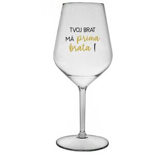 Giftela VAŠ BRATER MÁ PRÍTOMNÉHO BRATRA! - priehľadný nerozbitný pohár na víno 470 ml Giftela VAŠ BRATER MÁ PRÍTOMNÉHO BRATRA! - priehľadný nerozbitný pohár na víno 470 ml