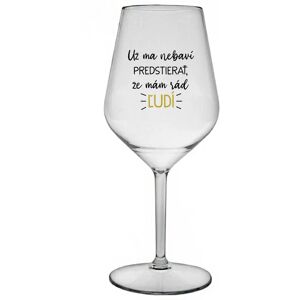 Giftela MÁM DOSŤ PRETENDINGU, ŽE MÁM RÁD ĽUDÍ - priehľadný nerozbitný pohár na víno 470 ml Giftela MÁM DOSŤ PRETENDINGU, ŽE MÁM RÁD ĽUDÍ - priehľadný nerozbitný pohár na víno 470 ml