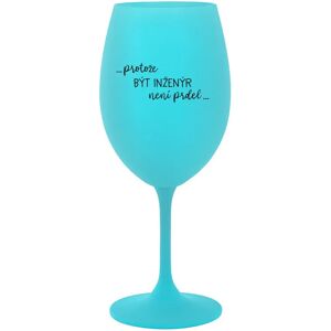Giftela BECAUSE BEING AN ENGINEER IS NOT A JOKE - tyrkysový pohár na víno 350 ml Giftela BECAUSE BEING AN ENGINEER IS NOT A JOKE - tyrkysový pohár na víno 350 ml