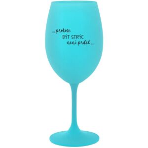 Giftela BECAUSE BEING STRICT IS NOT A PREL - tyrkysový pohár na víno 350 ml Giftela BECAUSE BEING STRICT IS NOT A PREL - tyrkysový pohár na víno 350 ml