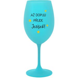 Giftela Kým sa nenapijem, JEŽIŠ PRIŠIEL - tyrkysový pohár na víno 350 ml Giftela Kým sa nenapijem, JEŽIŠ PRIŠIEL - tyrkysový pohár na víno 350 ml