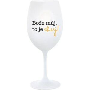 Giftela BOŽE, MÔJ BOŽE, TO JE CHUJ - pohár na biele víno 350 ml Giftela BOŽE, MÔJ BOŽE, TO JE CHUJ - pohár na biele víno 350 ml
