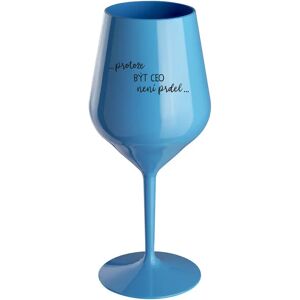 Giftela BECAUSE BEING CEO IS NOT A PRDEL - modrý nerozbitný pohár na víno 470 ml Giftela BECAUSE BEING CEO IS NOT A PRDEL - modrý nerozbitný pohár na víno 470 ml