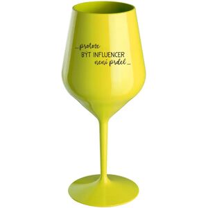 Giftela BECAUSE BEING AN INFLUENCER IS NOT A PRDEL - žltý nerozbitný pohár na víno 470 ml Giftela BECAUSE BEING AN INFLUENCER IS NOT A PRDEL - žltý nerozbitný pohár na víno 470 ml