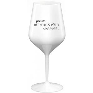 Giftela BECAUSE BEING THE BEST FRIEND IS NOT A PREL - biely nerozbitný pohár na víno 470 ml Giftela BECAUSE BEING THE BEST FRIEND IS NOT A PREL - biely nerozbitný pohár na víno 470 ml