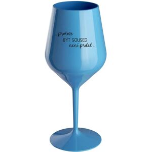 Giftela BECAUSE BEING SOUSED IS NOT A PRDEL - modrý nerozbitný pohár na víno 470 ml Giftela BECAUSE BEING SOUSED IS NOT A PRDEL - modrý nerozbitný pohár na víno 470 ml