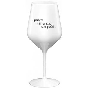 Giftela BECAUSE BEING AN ARTIST IS NOT A PRDEL - biely nerozbitný pohár na víno 470 ml Giftela BECAUSE BEING AN ARTIST IS NOT A PRDEL - biely nerozbitný pohár na víno 470 ml